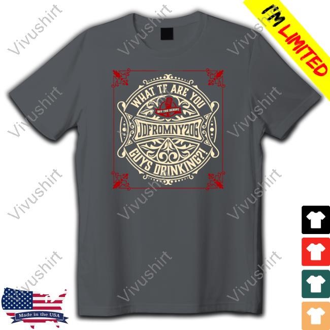 Wtf Are You Guys Drinkin' Tee Shirt