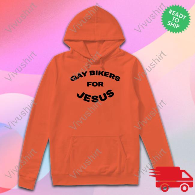 Shirts That Go Hard Gay Bikers For Jesus Tee Shirt Shirtsthtgohard