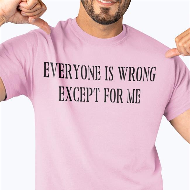Northstardoll Everyone Is Wrong Except For Me Shirts White