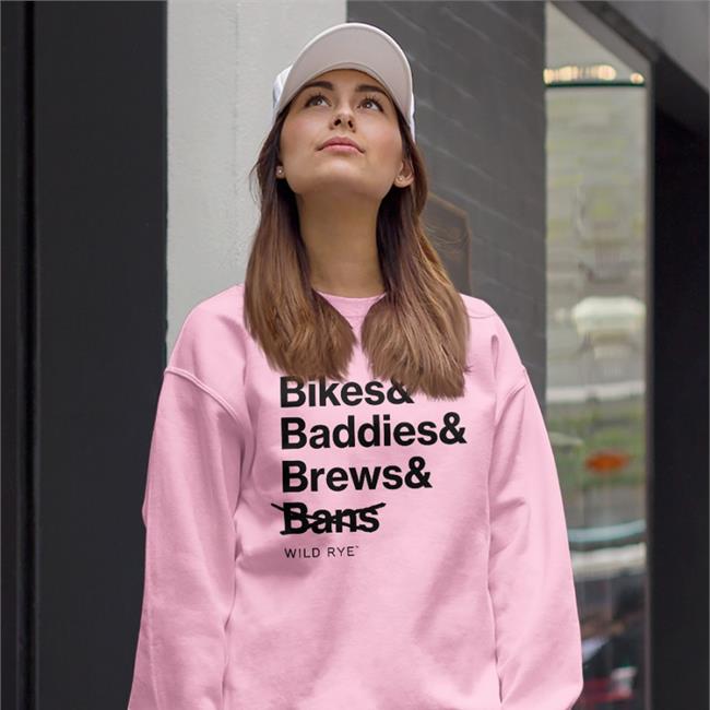 Bikes Baddies Brews And No Bans Sweatshirt