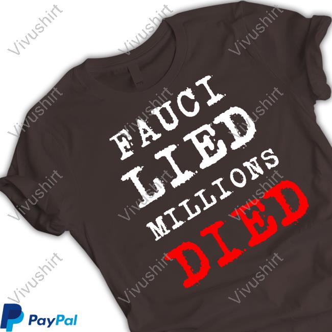 Josher Fauci Lied Millions Died Hoodie Proudbugman Josher Fauci Lied Millions Died Shirt