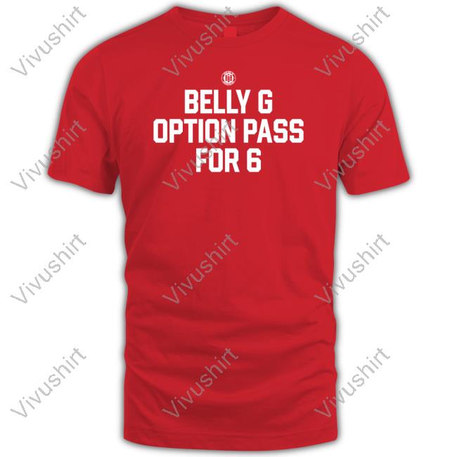 Bbbprinting Store Belly G Option Pass For 6 Shirt