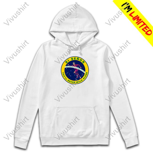 Si Señor You'll Never Walk Alone Hooded Sweatshirt