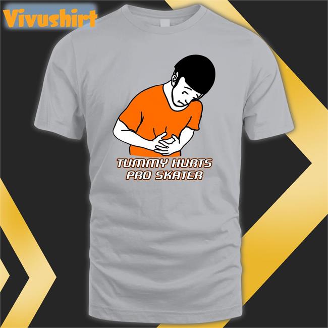 Tummy Hurts Pro Skater T Shirt Good Shirts Tummy Hurts Pro Skater T Shirt Good Shirts