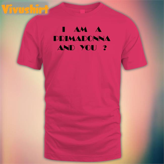 I Am A Primadonna And You Long Sleeve T Shirt Kate Bush I Am A Primadonna And You Long Sleeve T Shirt Kate Bush