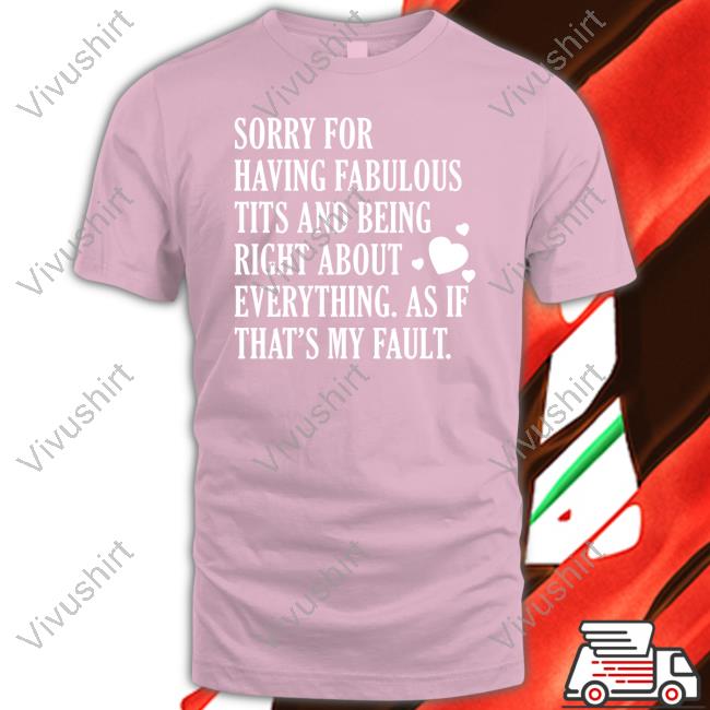 Sorry For Having Fabulous Tits And Being Right About Eveything Long Sleeve