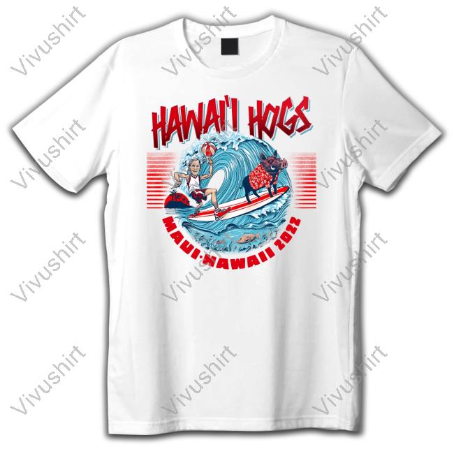 Hawaii Hogs Maui-Hawaii 2022 Shirt