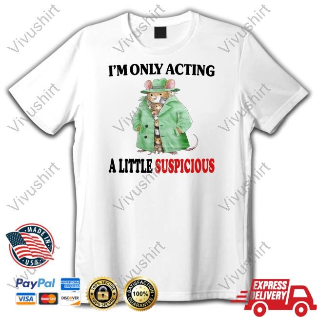 Jmcgg I'm Only Acting A Little Suspicious Sweatshirt