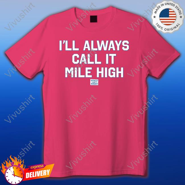 State Thirty Eight Store I'll Always Call It Mile High Tee Shirt
