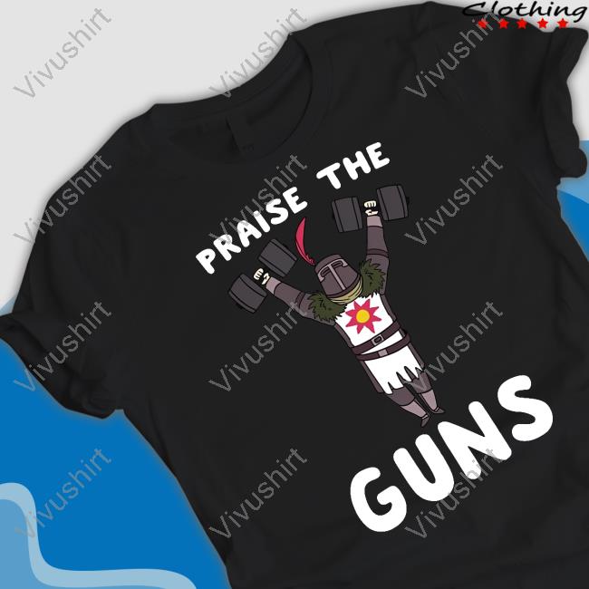 Lookhuman Praise The Guns Shirt, T Shirt, Hoodie, Sweater, Long Sleeve T-Shirt And Tank Top
