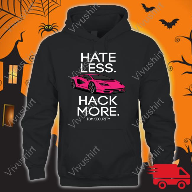 Hate Less Hack More Tcm Security Lambo Tee Shirt