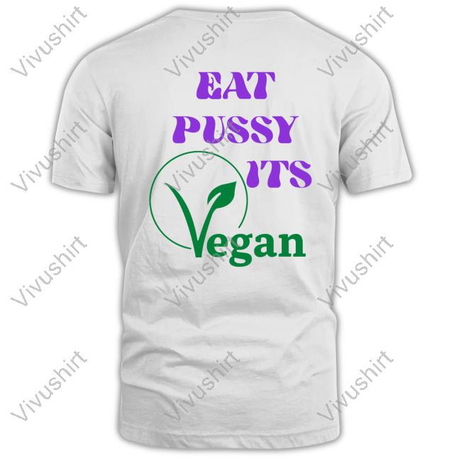 Eat Pussy Its Vegan Official Shirt