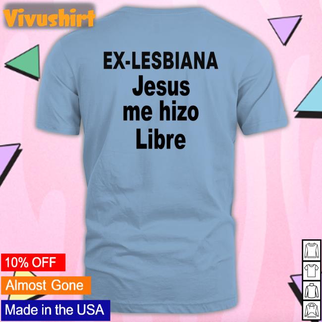 Pelirrojohungry Ex Lesbiana Jesus Me Hizo Libre Shirts