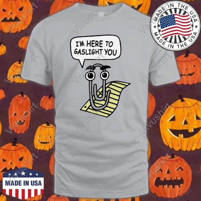 Clippy Is Here To Gaslight You Tee