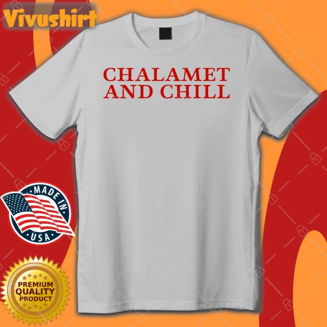 Chalamet And Chill Shirt