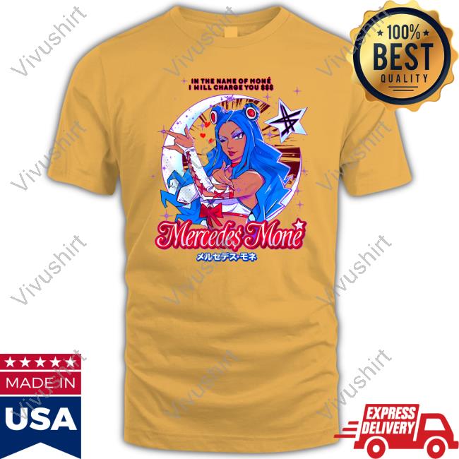 In The Name Of Moné I Will Charge You Mercedes Moné Shirts