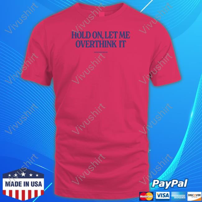 Piperrockelle Merch Hold On Let Me Overthink It Hoodie