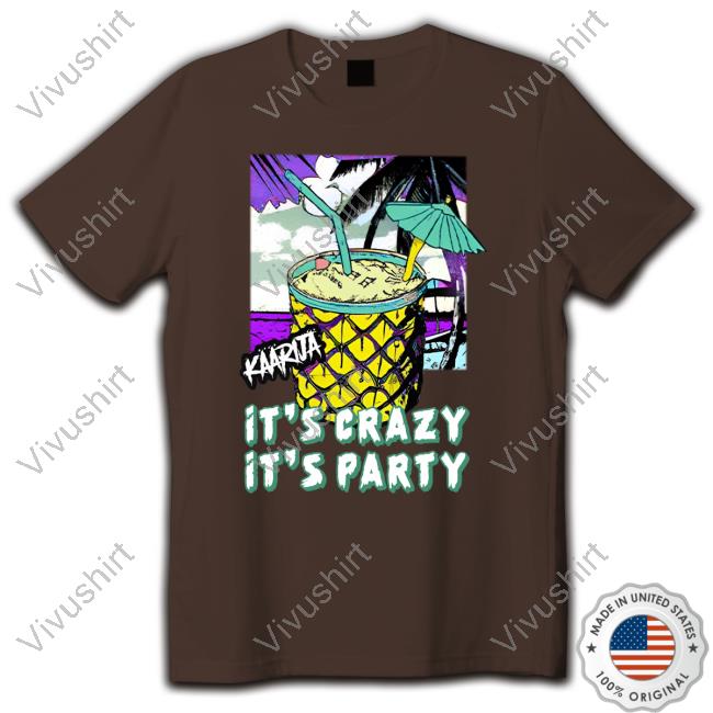 Kaarija It's Crazy It's Party T Shirt