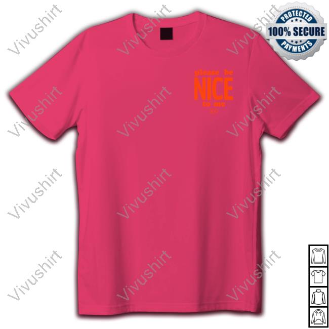 Please Be Nice To Me T Shirts