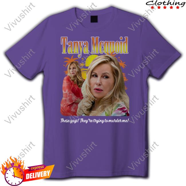 Tanya Mcquoid These Gays They're Trying To Murder Me Hoodie