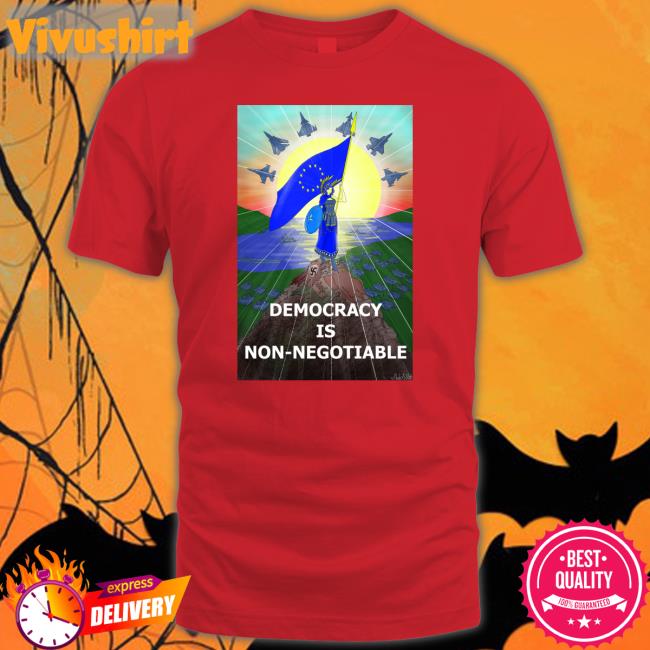 Democracy Is Non Negotiable Tee Shirt