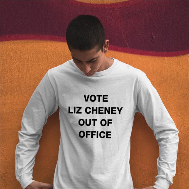 Vote Liz Cheney Out Of Office Tees