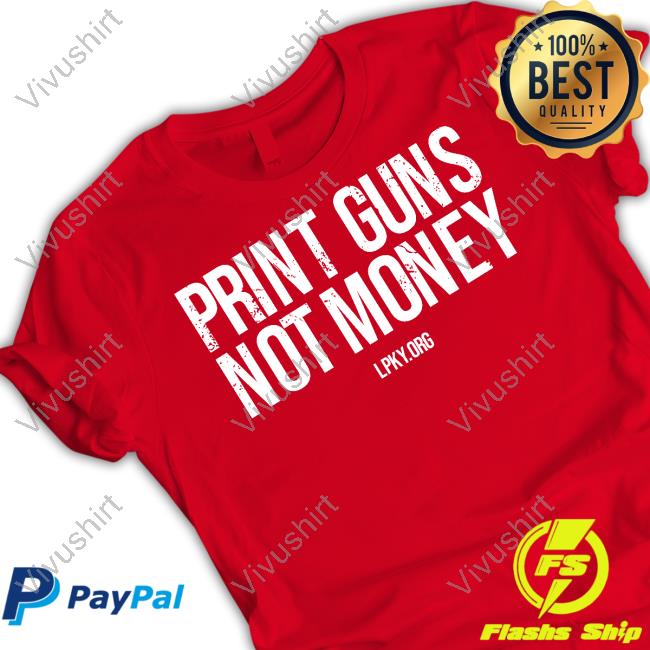 Official Print Guns Not Money Lpky.Org T-Shirt
