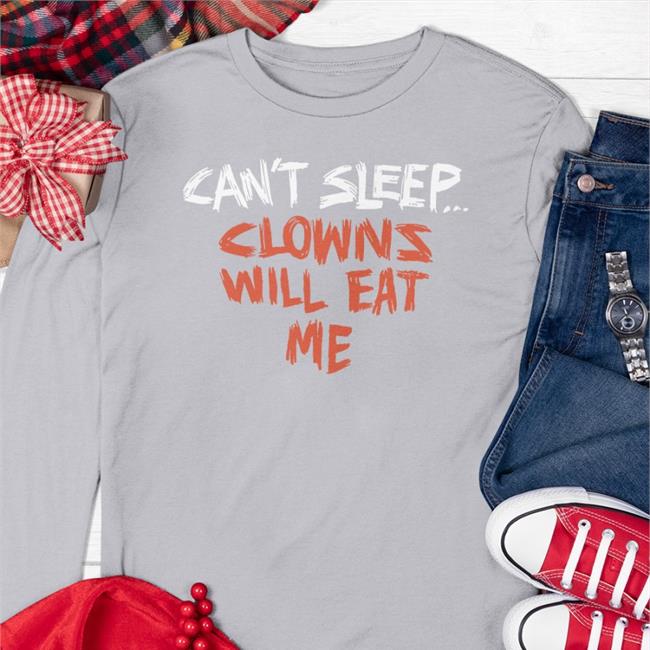 Can't Sleep Clowns Will Eat Me Sweatshirt Can't Sleep Clowns Will Eat Me Shirt Weird Thrift Store Shirts