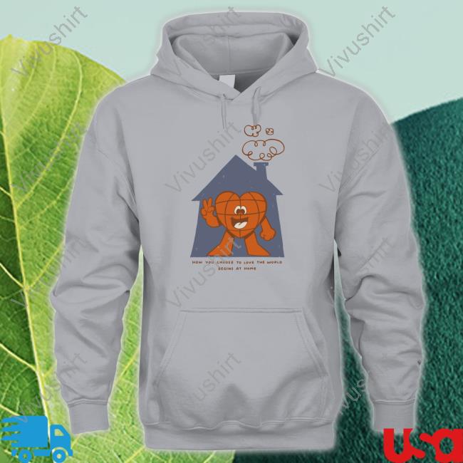 How You Choose To Love The World Shirts How You Choose To Love The World Shirt The Family Collection Merch