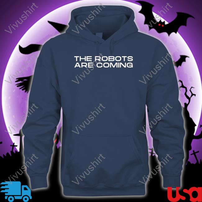 Farzad Mesbahi The Robots Are Coming Shirt The Robots Are Coming Shirts Farzad Mesbahi