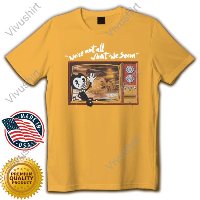 Inkywars Bendy We're Not All What We Seem Shirt