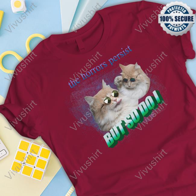The Horrors Persist But So Do I Classic Shirt