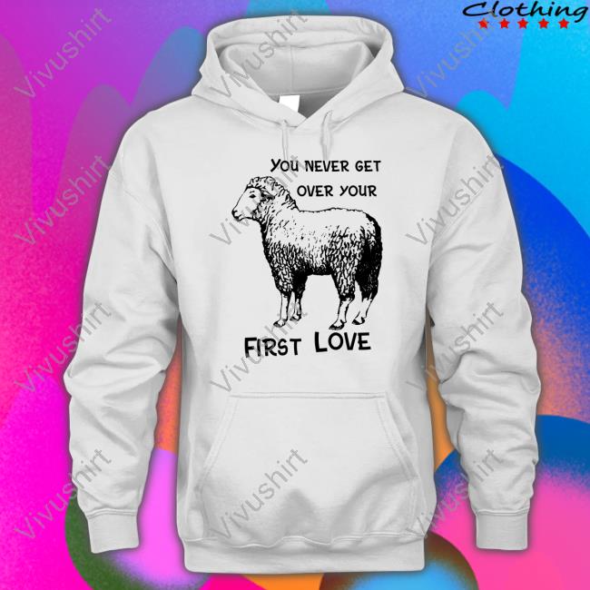 Shirtsthtgohard You Never Get Over Your First Love Sweatshirt Sheep