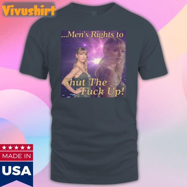 Men's Rights To Shut The Fuck Up Sweatshirt