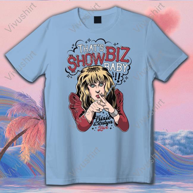 That's Showbiz Baby Trixie And Katya Live Tee