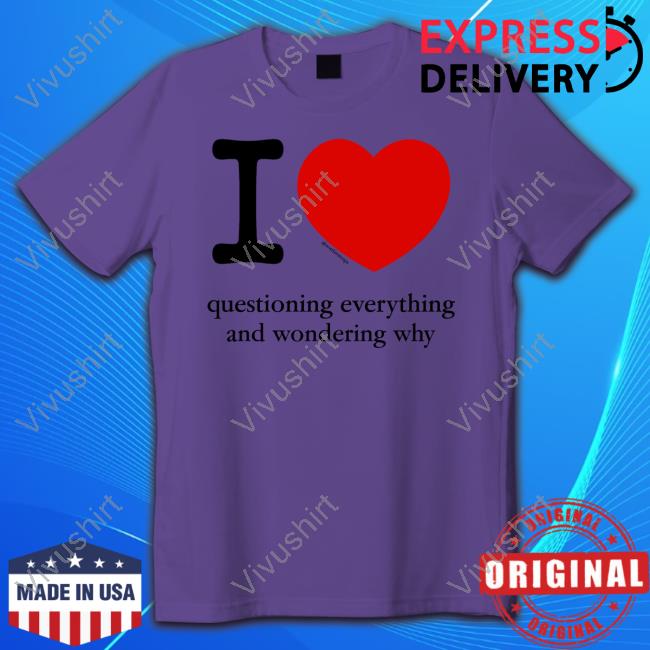 Official I Love Questioning Everything And Wondering Why Long Sleeve T Shirt