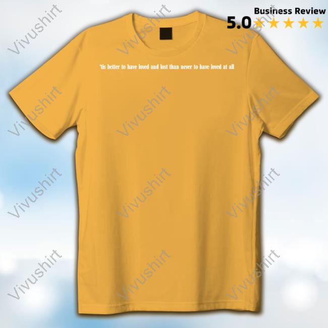 Bowerjamie Tis Better To Have Loved And Lost Than Never To Have Loved At All Skull Unisex T Shirt