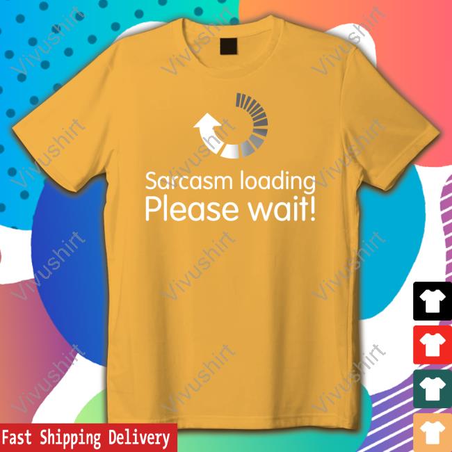 Technodad Updates Sarcasm Loading Please Wait T Shirts