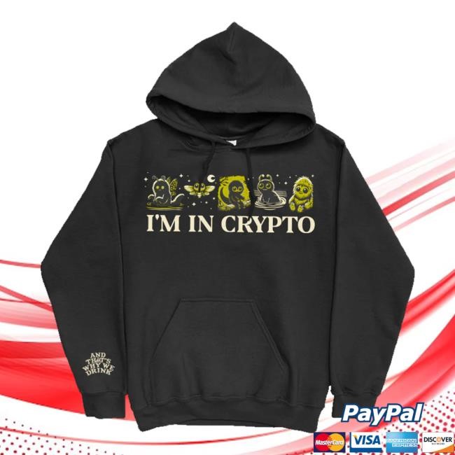 And That's Why We Drink Merch Store I’M In Crypto Shirts