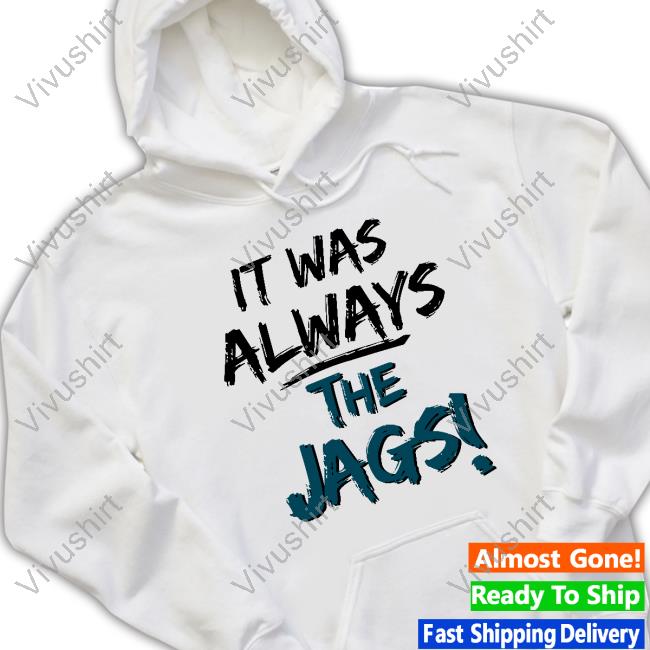 Miaobrientv It Was Always The Jags Shirt