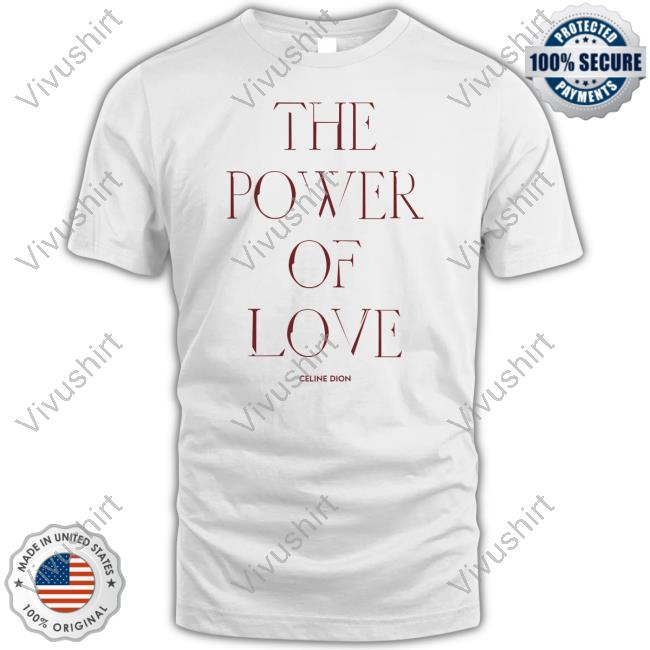 The Power Of Love Celine Dion Tee Shirt