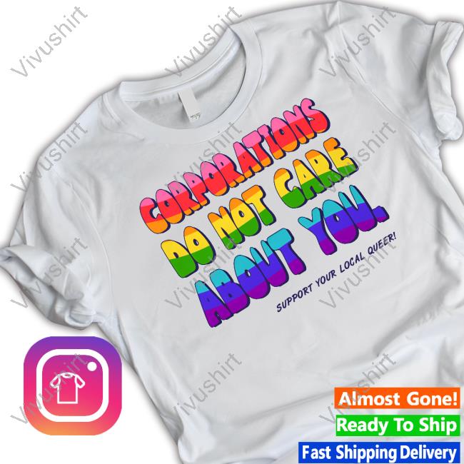 Sighs Alot Corporations Do Not Care About You Support Your Local Queer Hooded Sweatshirt