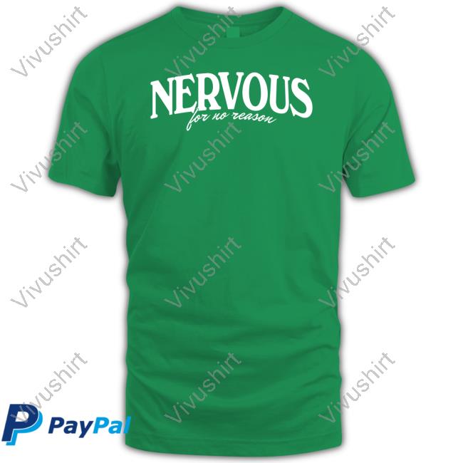 Nervous For No Reason New Shirt