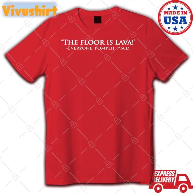 The Floor Is Lava Shirt Weird Thrift Store Shirts The Floor Is Lava Tee Weird Thrift Store Shirts