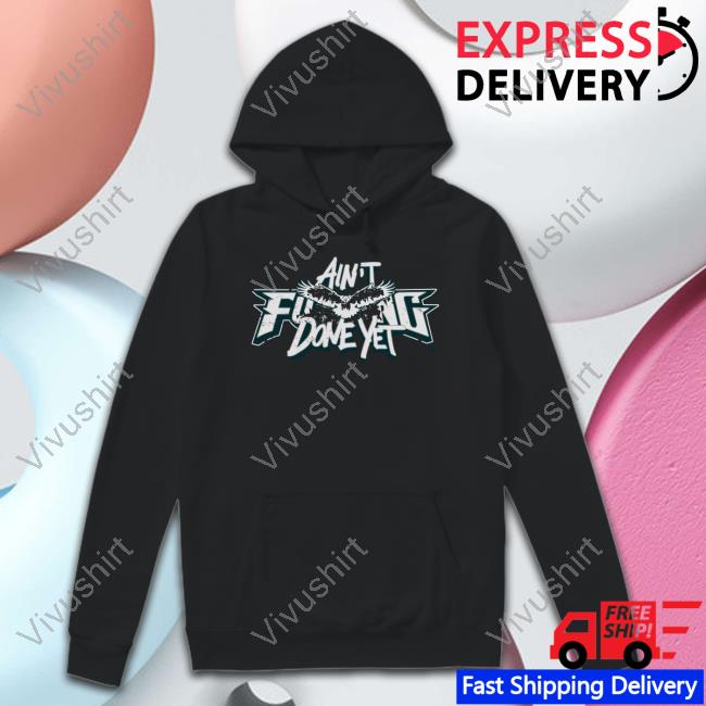 Breakingt Ain't Fuking Done Yet Shirt, T Shirt, Hoodie, Sweater, Long Sleeve T-Shirt And Tank Top