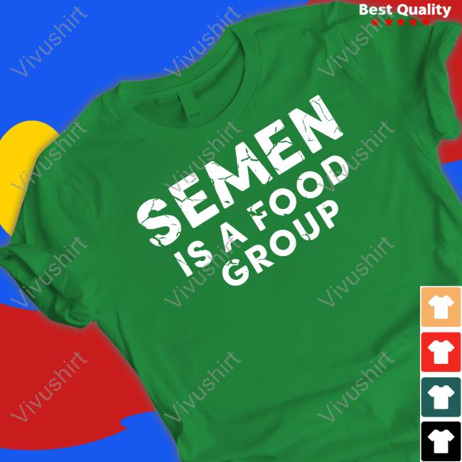 Semen Is A Food Group Sweatshirt