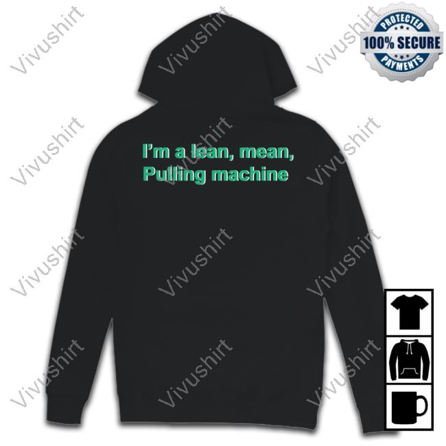 Shrtsthatgohard I'm A Lean Mean Pulling Machine Sweatshirt
