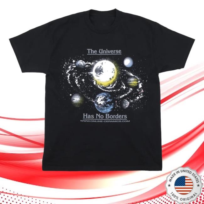 The Universe Has No Borders Shirts Online Ceramics