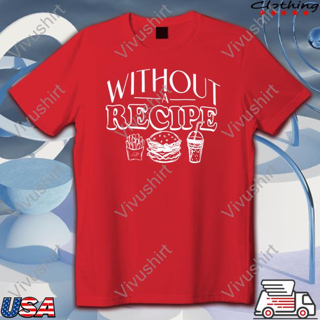 Without Recipe T Shirts Tryguys Without Recipe Shirt