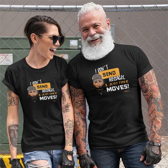 I Don't Send Messages I Just Make Moves Shirt Coach Mike Tomlin Dc4lcustomtees Merch